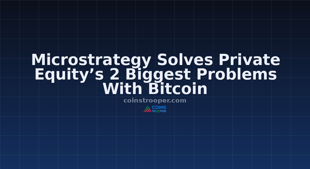 Microstrategy Solves Private Equity’s 2 Biggest Problems With Bitcoin