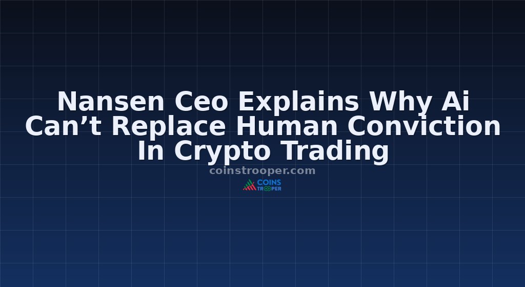 Nansen Ceo Explains Why Ai Can’t Replace Human Conviction In Crypto Trading