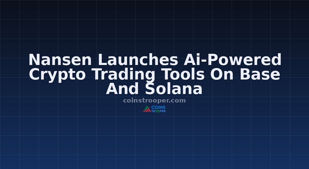 Nansen Launches Ai-Powered Crypto Trading Tools On Base And Solana