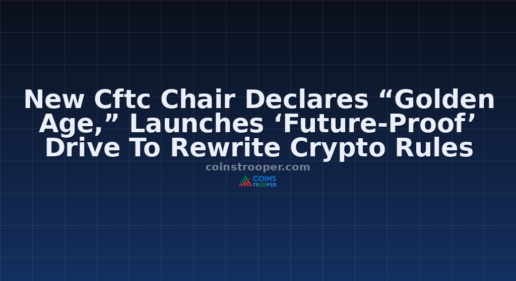 New Cftc Chair Declares “Golden Age,” Launches ‘Future-Proof’ Drive To Rewrite Crypto Rules