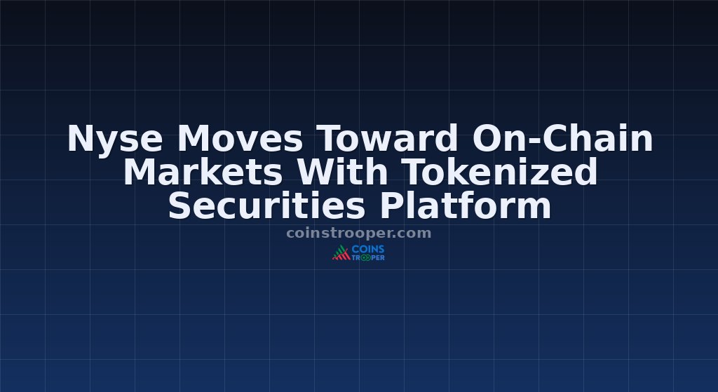 Nyse Moves Toward On-Chain Markets With Tokenized Securities Platform