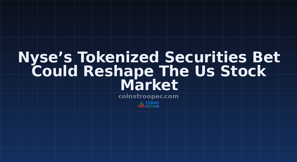 Nyse’s Tokenized Securities Bet Could Reshape The Us Stock Market