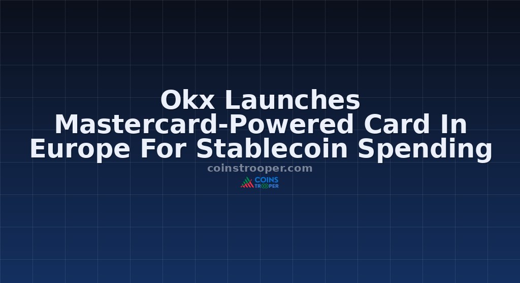 Okx Launches Mastercard-Powered Card In Europe For Stablecoin Spending
