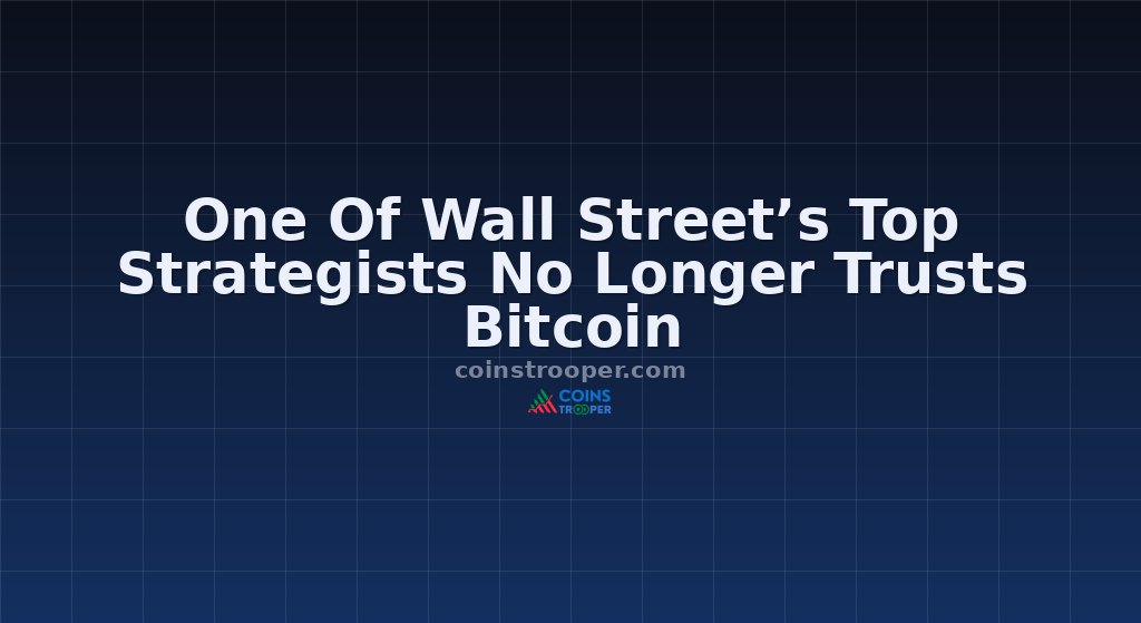 One Of Wall Street’s Top Strategists No Longer Trusts Bitcoin