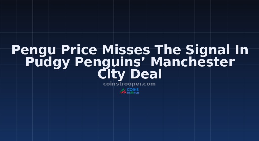 Pengu Price Misses The Signal In Pudgy Penguins’ Manchester City Deal
