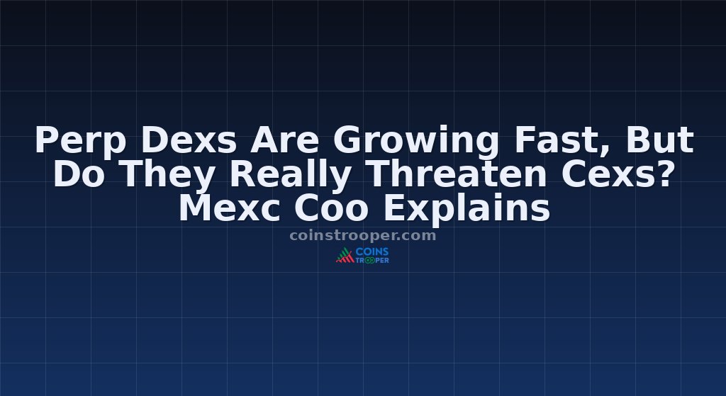 Perp Dexs Are Growing Fast, But Do They Really Threaten Cexs? Mexc Coo Explains