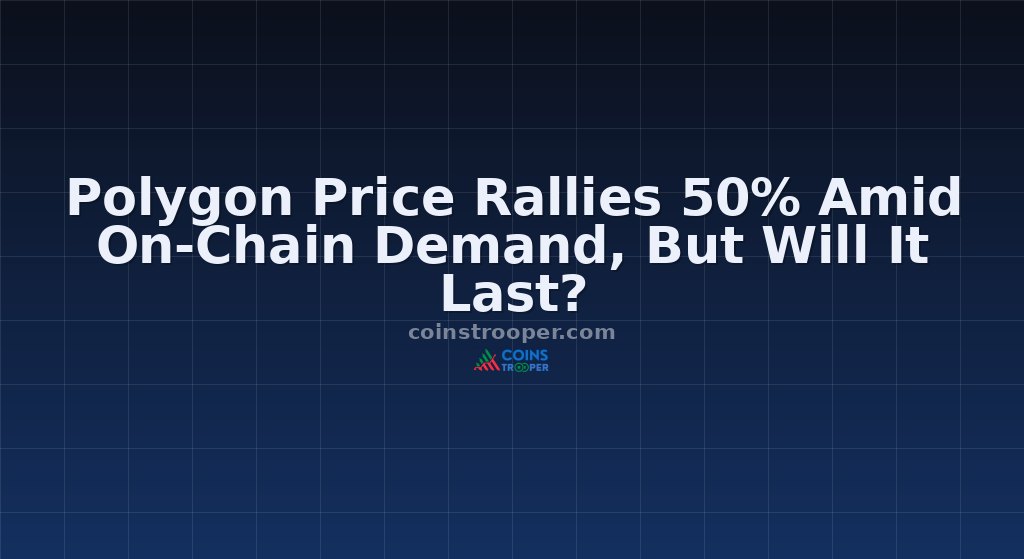 Polygon Price Rallies 50% Amid On-Chain Demand, But Will It Last?