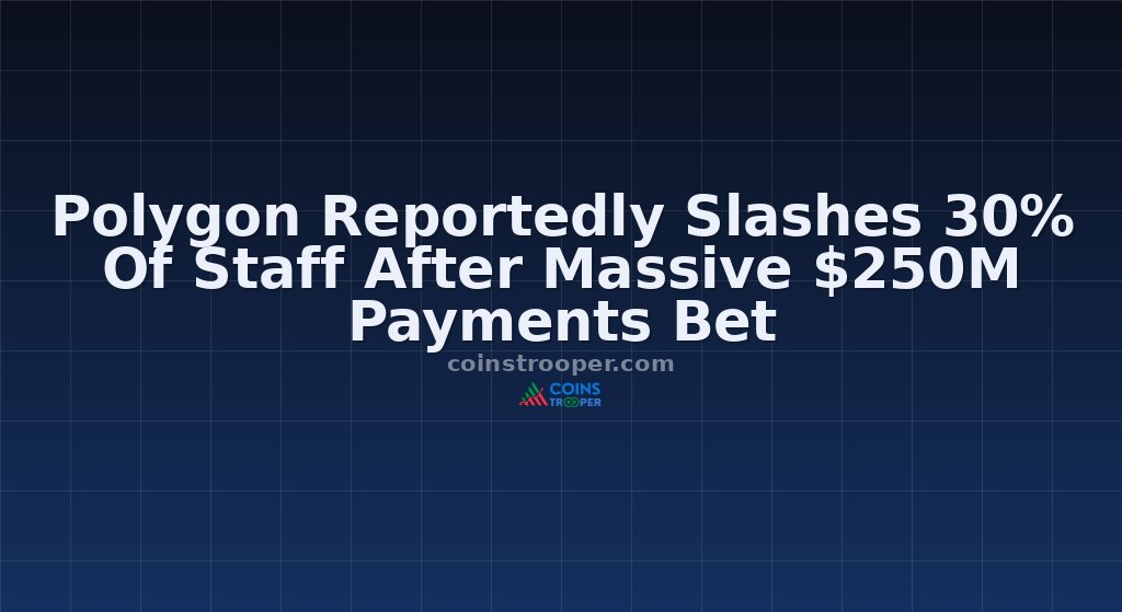Polygon Reportedly Slashes 30% Of Staff After Massive $250M Payments Bet