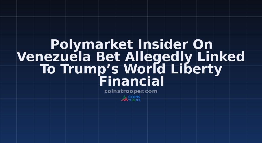 Polymarket Insider On Venezuela Bet Allegedly Linked To Trump’s World Liberty Financial