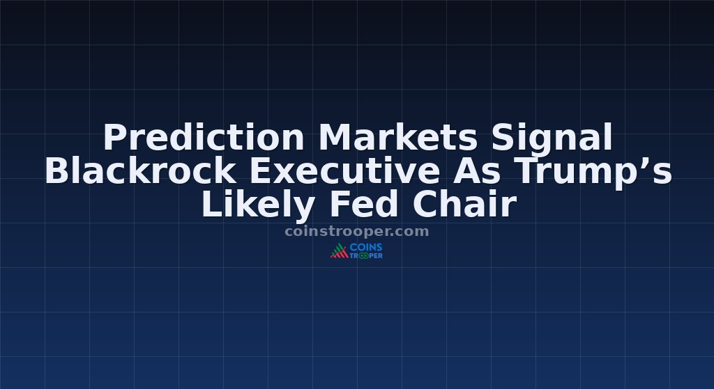 Prediction Markets Signal Blackrock Executive As Trump’s Likely Fed Chair