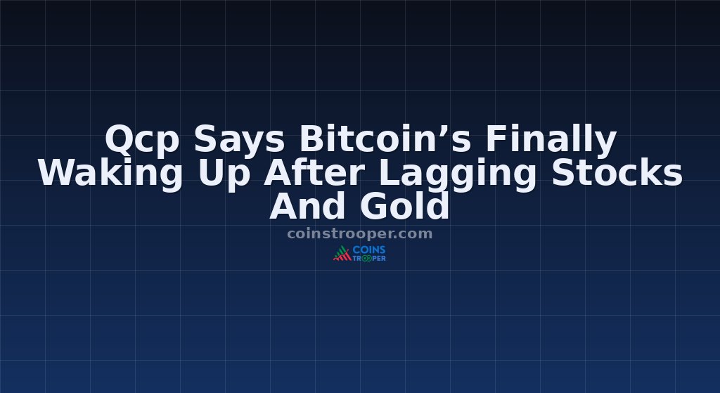 Qcp Says Bitcoin’s Finally Waking Up After Lagging Stocks And Gold