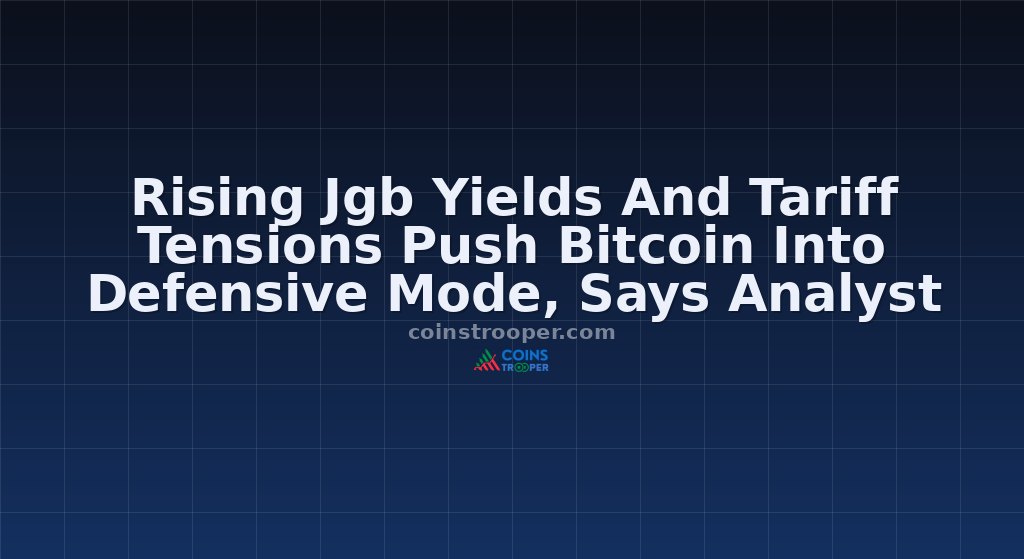 Rising Jgb Yields And Tariff Tensions Push Bitcoin Into Defensive Mode, Says Analyst