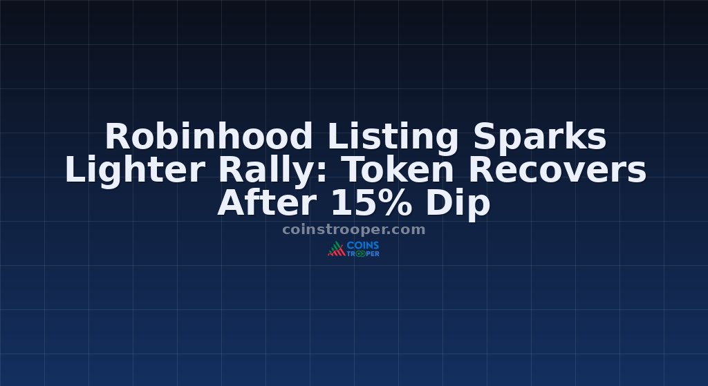 Robinhood Listing Sparks Lighter Rally: Token Recovers After 15% Dip