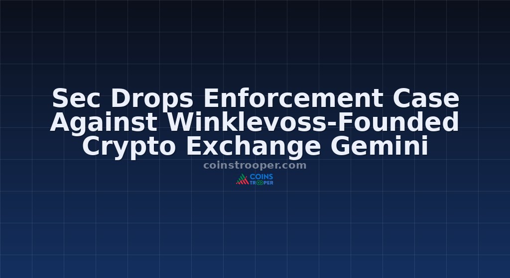 Sec Drops Enforcement Case Against Winklevoss-Founded Crypto Exchange Gemini