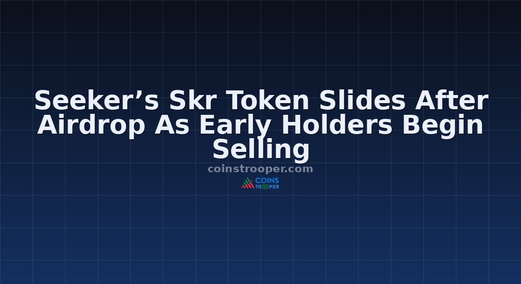 Seeker’s Skr Token Slides After Airdrop As Early Holders Begin Selling