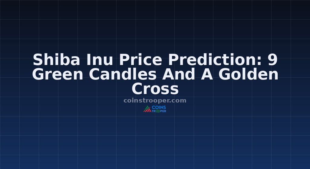 Shiba Inu Price Prediction: 9 Green Candles And A Golden Cross