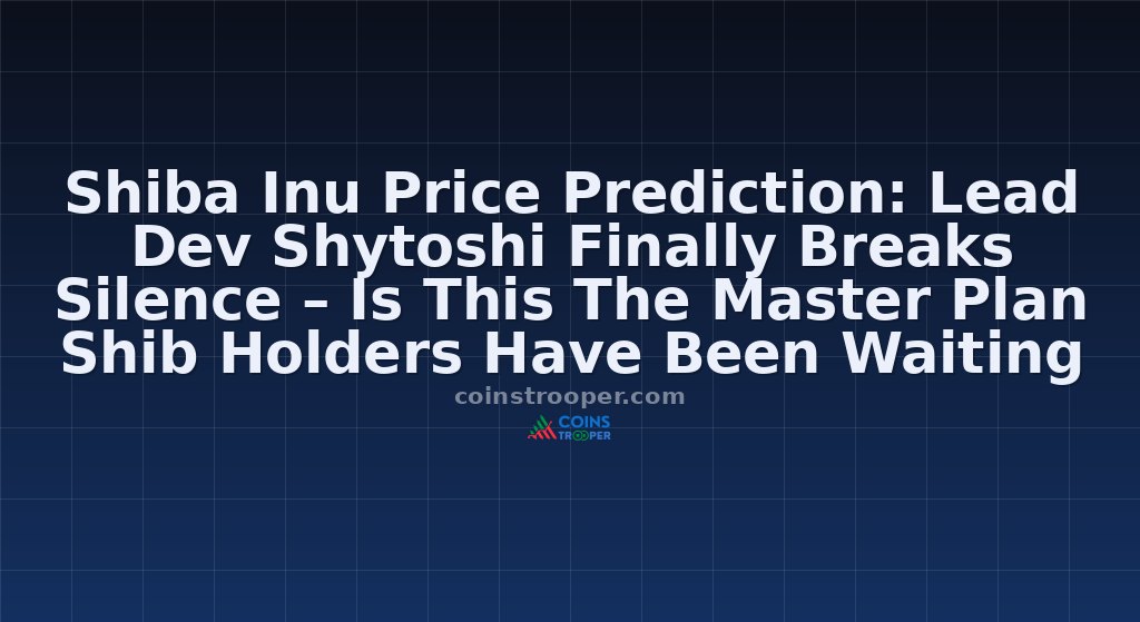 Shiba Inu Price Prediction: Lead Dev Shytoshi Finally Breaks Silence – Is This The Master Plan Shib Holders Have Been Waiting For?