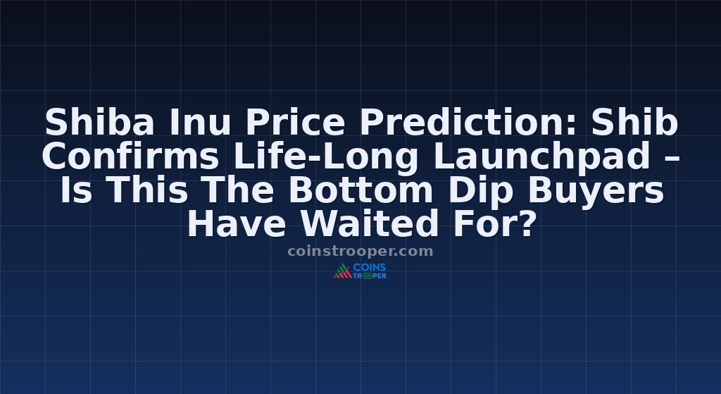 Shiba Inu Price Prediction: Shib Confirms Life-Long Launchpad – Is This The Bottom Dip Buyers Have Waited For?