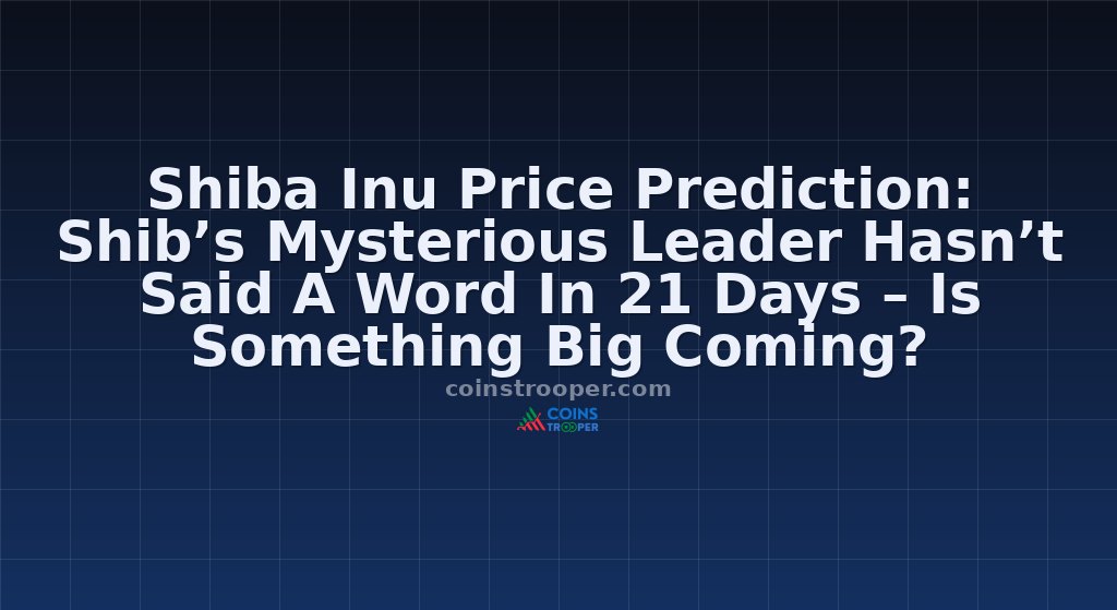 Shiba Inu Price Prediction: Shib’s Mysterious Leader Hasn’t Said A Word In 21 Days – Is Something Big Coming?