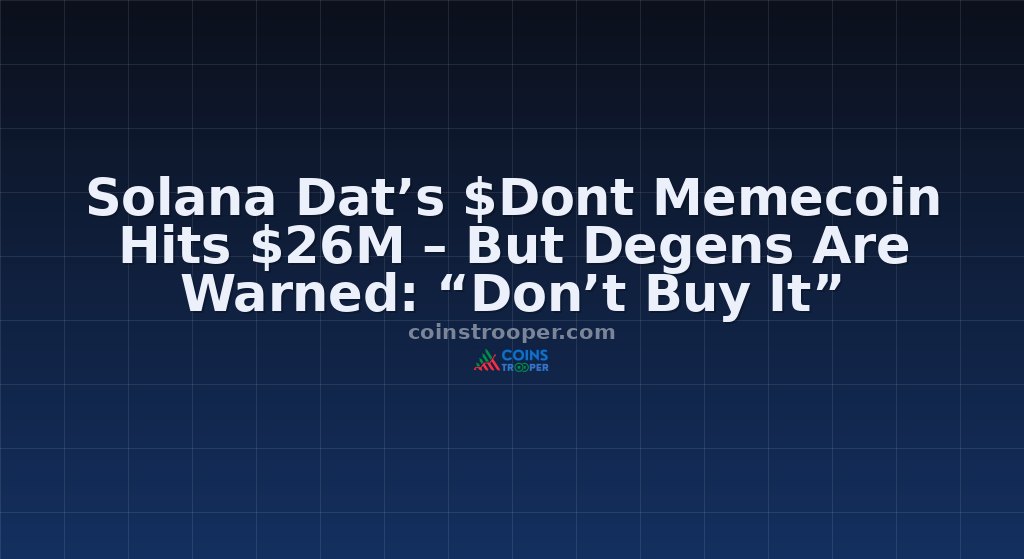Solana Dat’s $Dont Memecoin Hits $26M – But Degens Are Warned: “Don’t Buy It”
