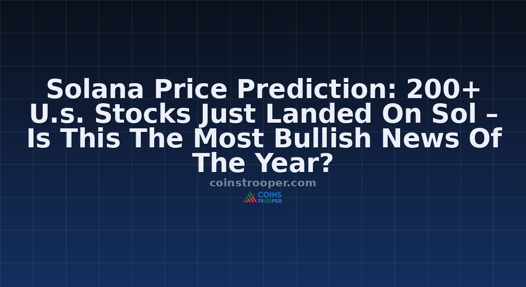 Solana Price Prediction: 200+ U.s. Stocks Just Landed On Sol – Is This The Most Bullish News Of The Year?