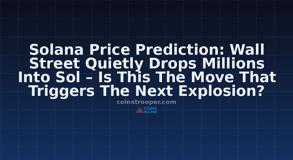 Solana Price Prediction: Wall Street Quietly Drops Millions Into Sol – Is This The Move That Triggers The Next Explosion?
