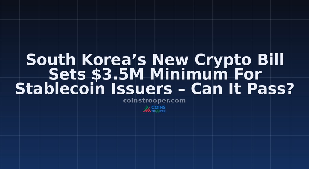 South Korea’s New Crypto Bill Sets $3.5M Minimum For Stablecoin Issuers – Can It Pass?