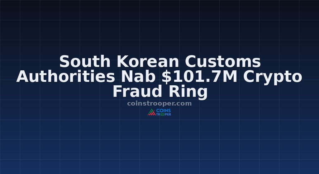 South Korean Customs Authorities Nab $101.7M Crypto Fraud Ring