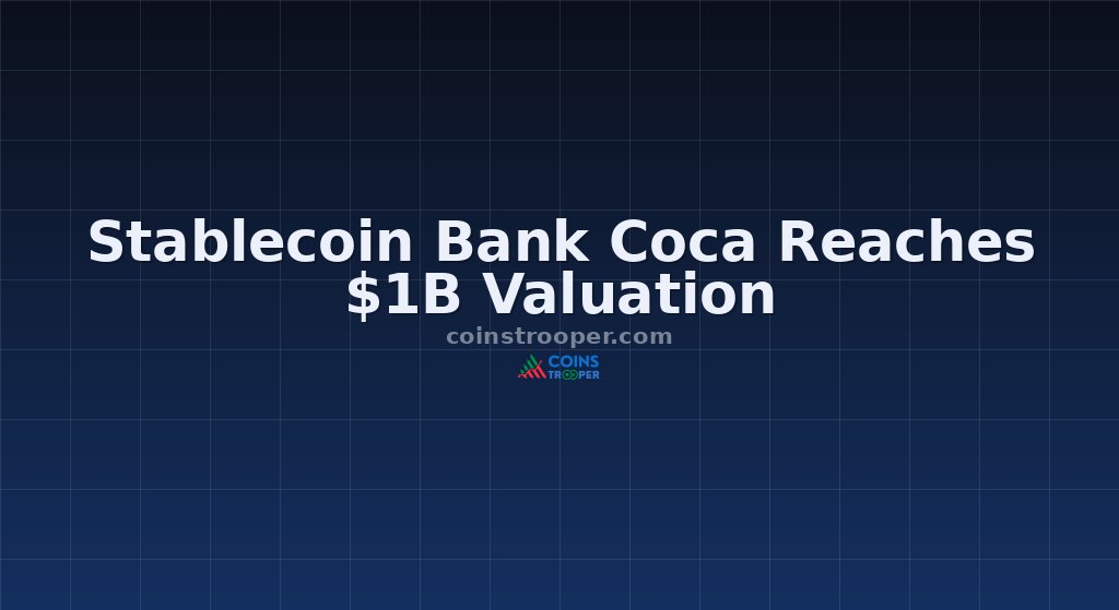 Stablecoin Bank Coca Reaches $1B Valuation