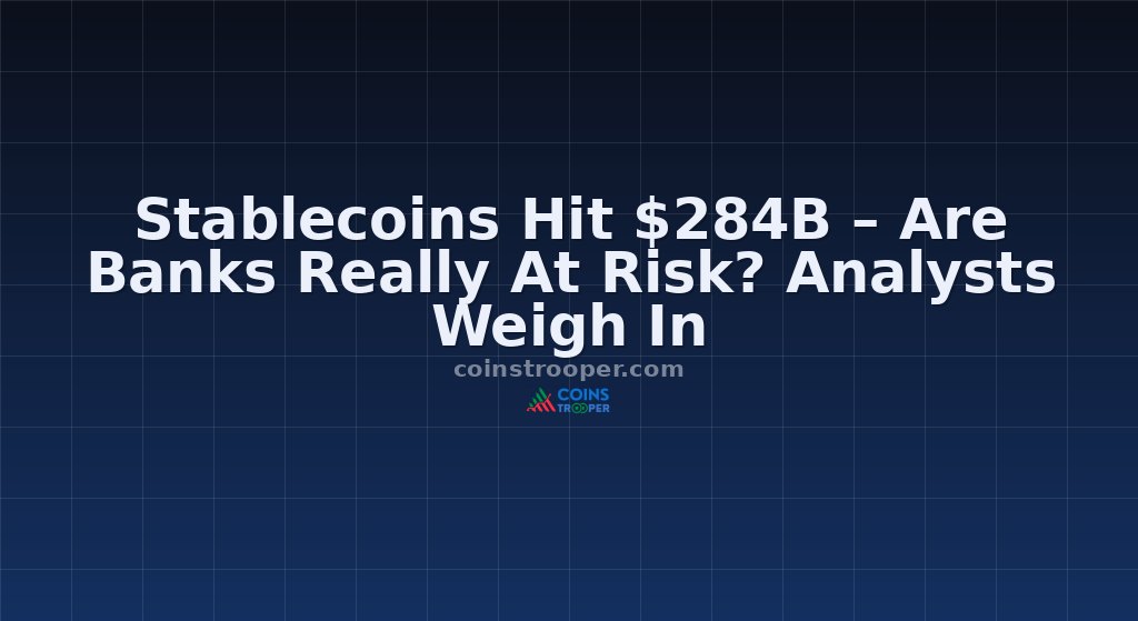Stablecoins Hit $284B – Are Banks Really At Risk? Analysts Weigh In