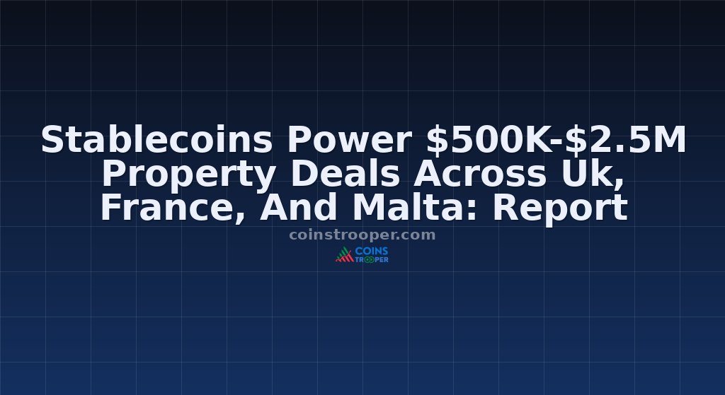 Stablecoins Power $500K-$2.5M Property Deals Across Uk, France, And Malta: Report