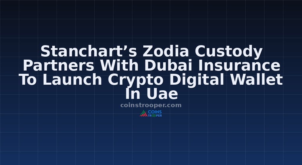 Stanchart’s Zodia Custody Partners With Dubai Insurance To Launch Crypto Digital Wallet In Uae