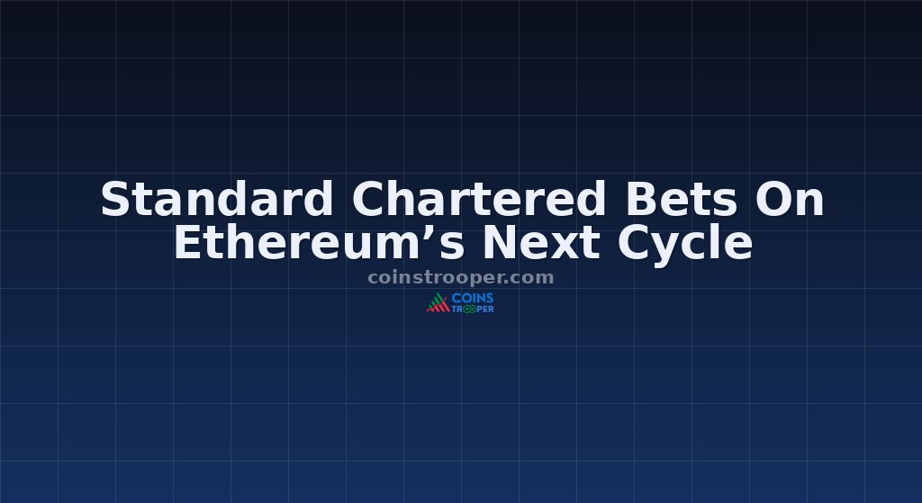 Standard Chartered Bets On Ethereum’s Next Cycle
