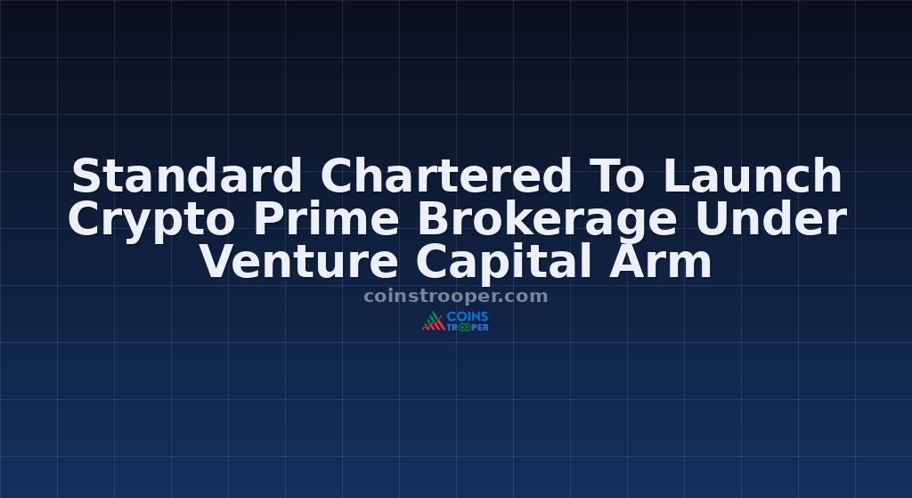 Standard Chartered To Launch Crypto Prime Brokerage Under Venture Capital Arm