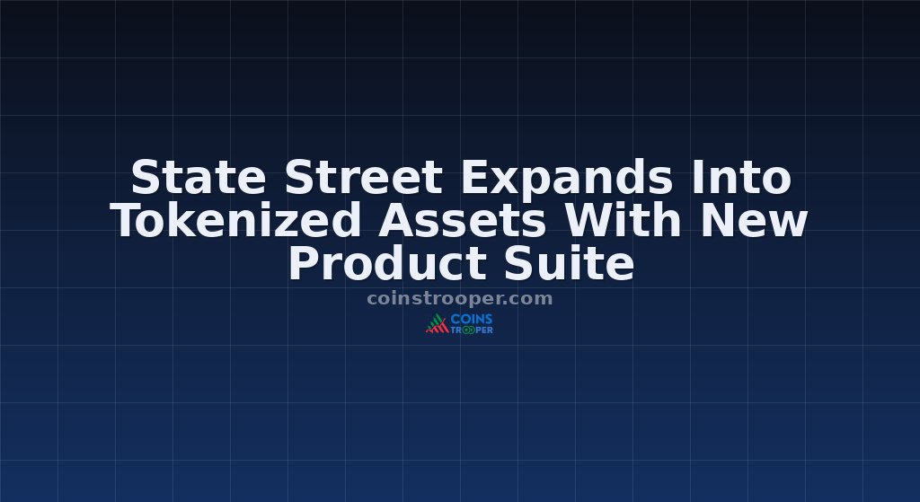 State Street Expands Into Tokenized Assets With New Product Suite