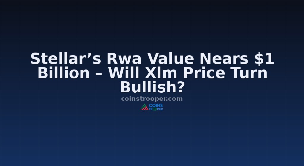 Stellar’s Rwa Value Nears $1 Billion – Will Xlm Price Turn Bullish?