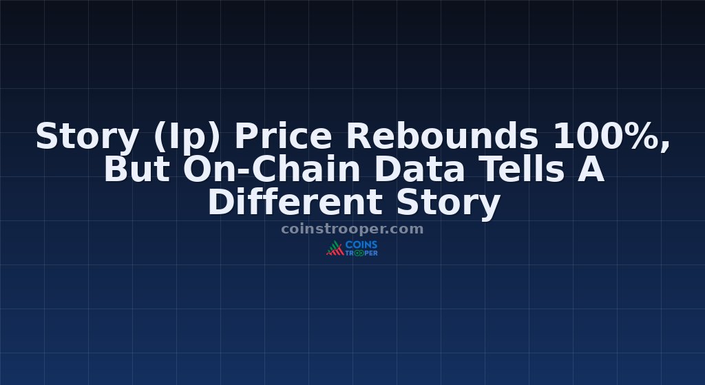 Story (Ip) Price Rebounds 100%, But On-Chain Data Tells A Different Story