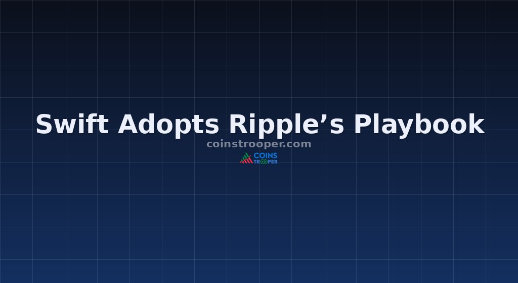 Swift Adopts Ripple’s Playbook