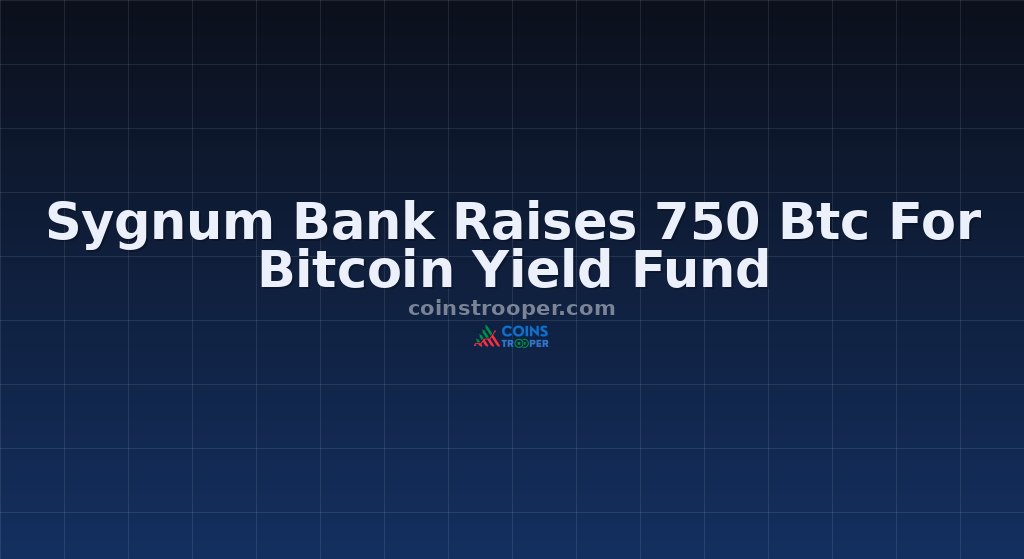 Sygnum Bank Raises 750 Btc For Bitcoin Yield Fund