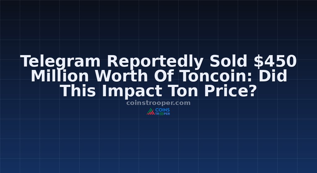 Telegram Reportedly Sold $450 Million Worth Of Toncoin: Did This Impact Ton Price?