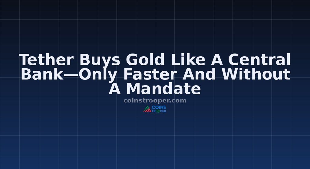 Tether Buys Gold Like A Central Bank—Only Faster And Without A Mandate