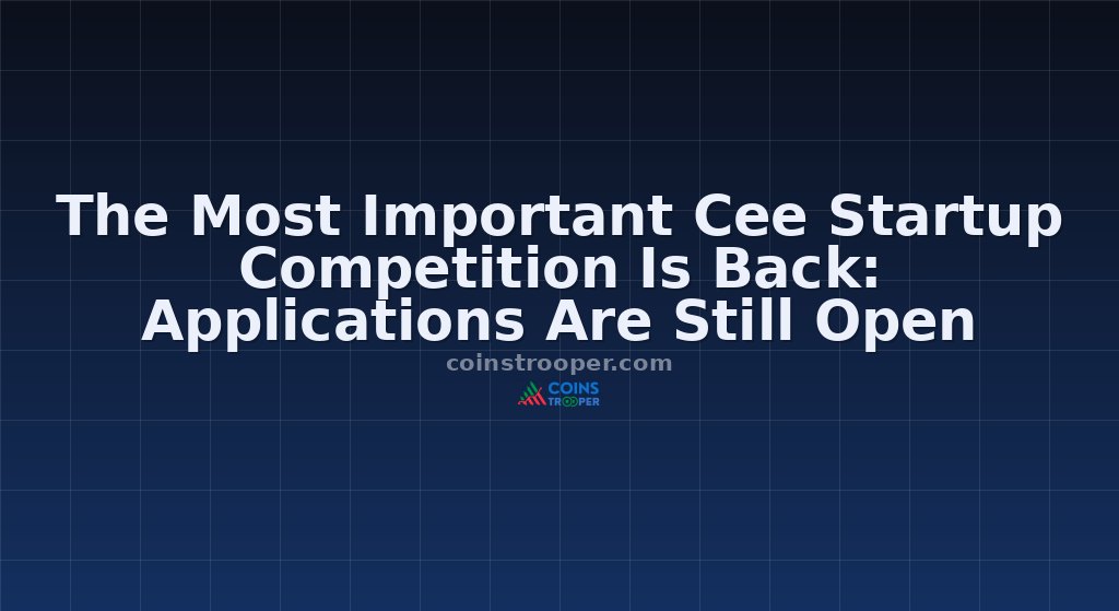 The Most Important Cee Startup Competition Is Back: Applications Are Still Open