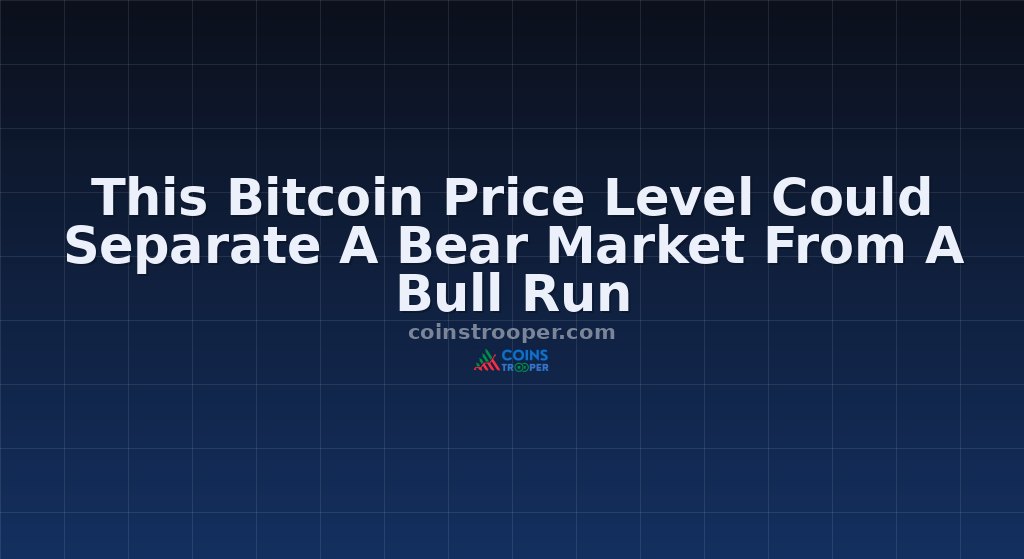 This Bitcoin Price Level Could Separate A Bear Market From A Bull Run