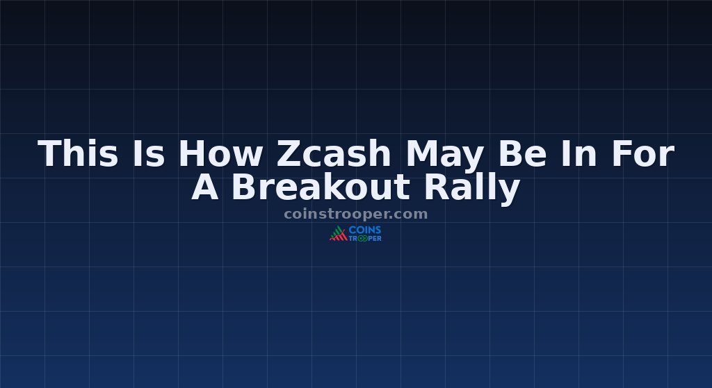 This Is How Zcash May Be In For A Breakout Rally