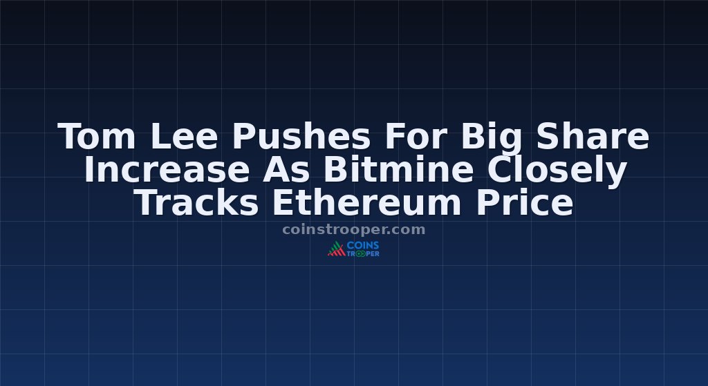 Tom Lee Pushes For Big Share Increase As Bitmine Closely Tracks Ethereum Price