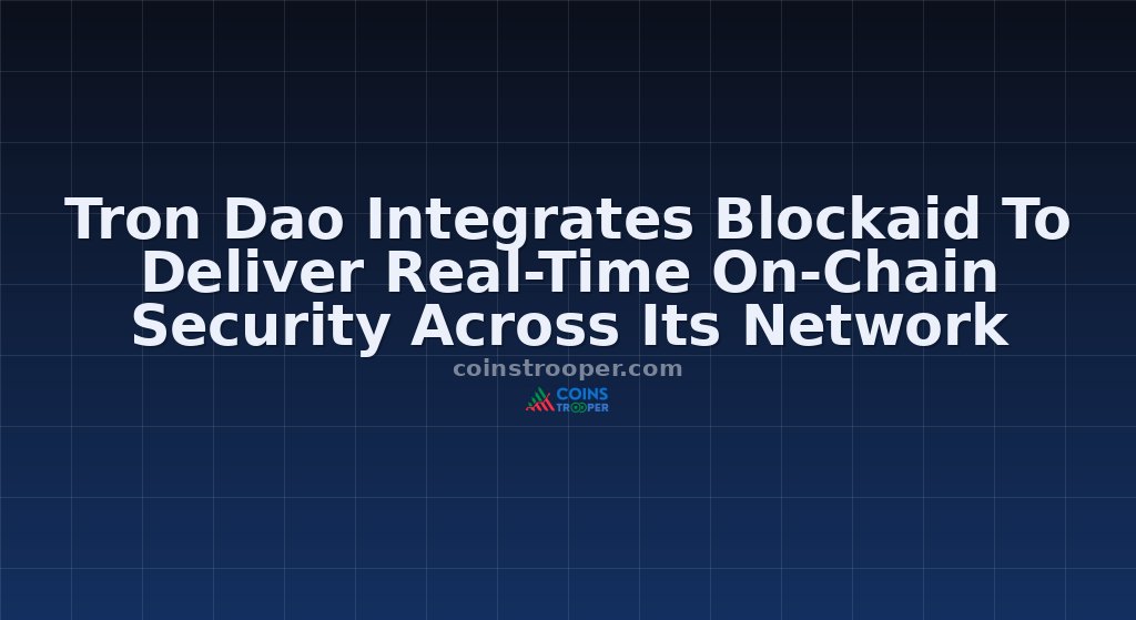 Tron Dao Integrates Blockaid To Deliver Real-Time On-Chain Security Across Its Network