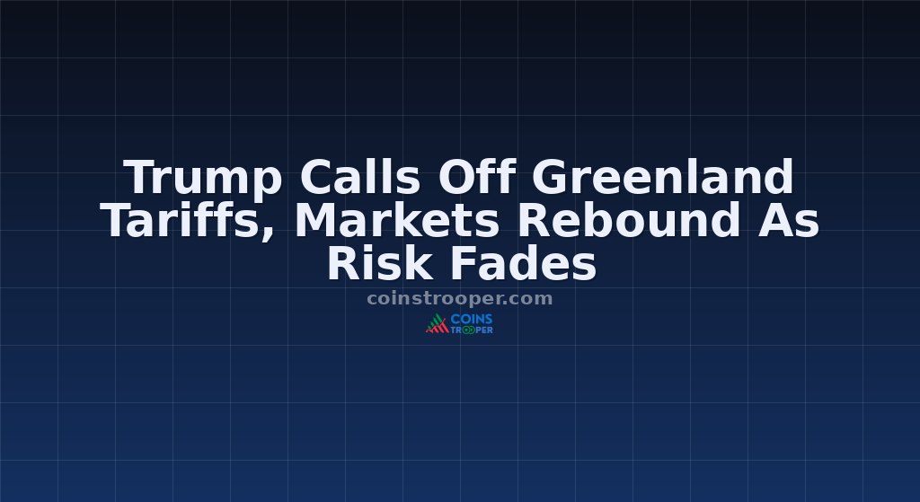 Trump Calls Off Greenland Tariffs, Markets Rebound As Risk Fades