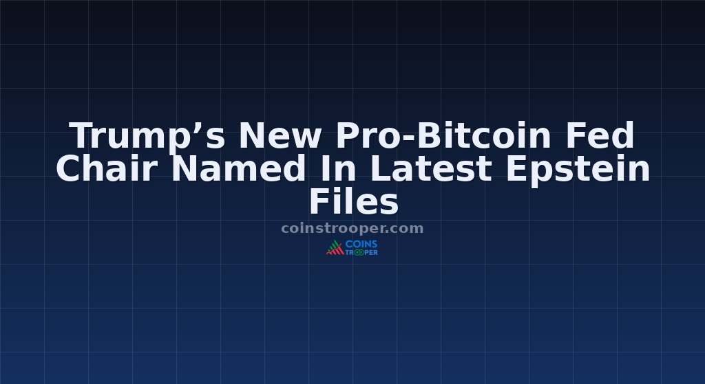 Trump’s New Pro-Bitcoin Fed Chair Named In Latest Epstein Files
