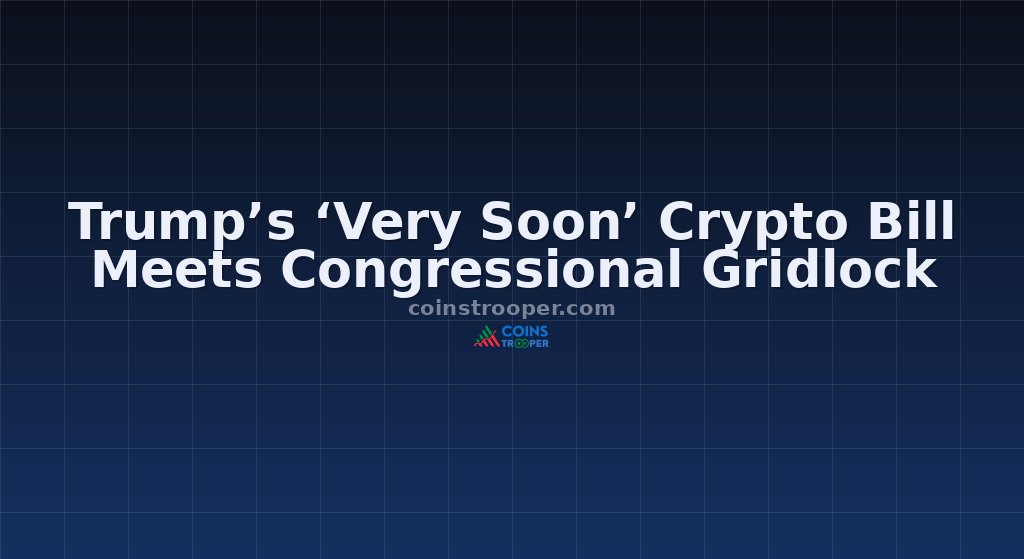 Trump’s ‘Very Soon’ Crypto Bill Meets Congressional Gridlock