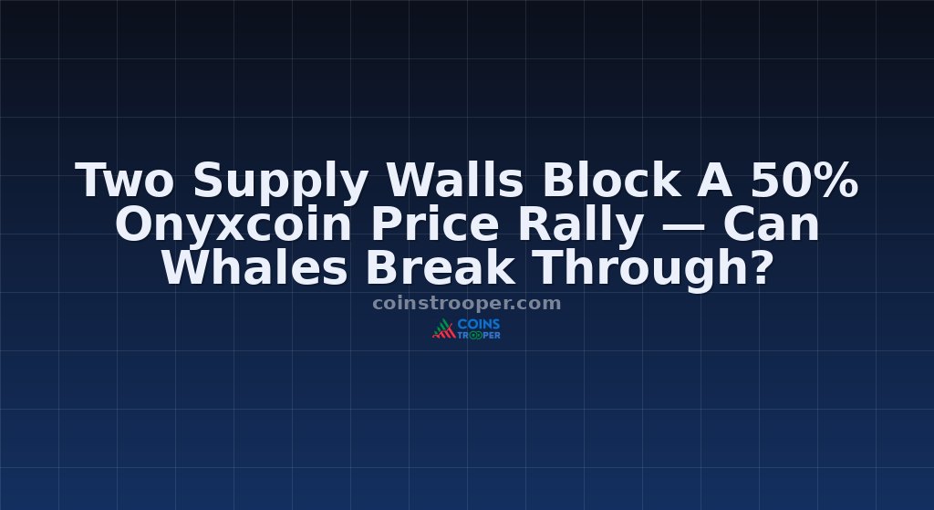 Two Supply Walls Block A 50% Onyxcoin Price Rally — Can Whales Break Through?